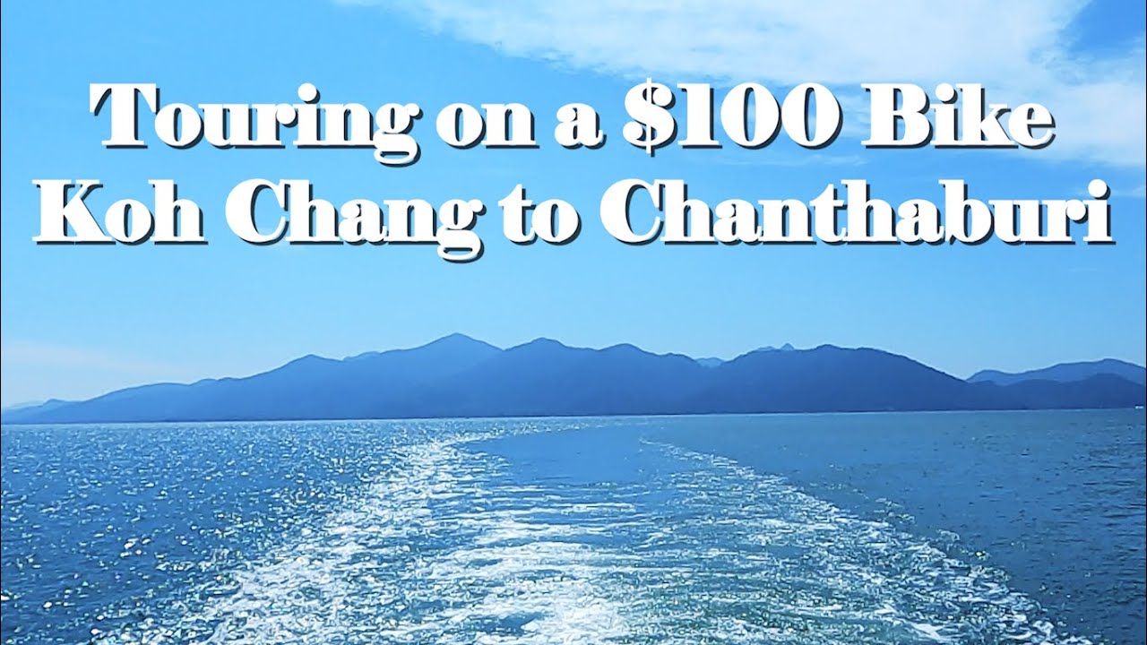 Touring Thailand on a Cheap Bike: Koh Chang to Trat