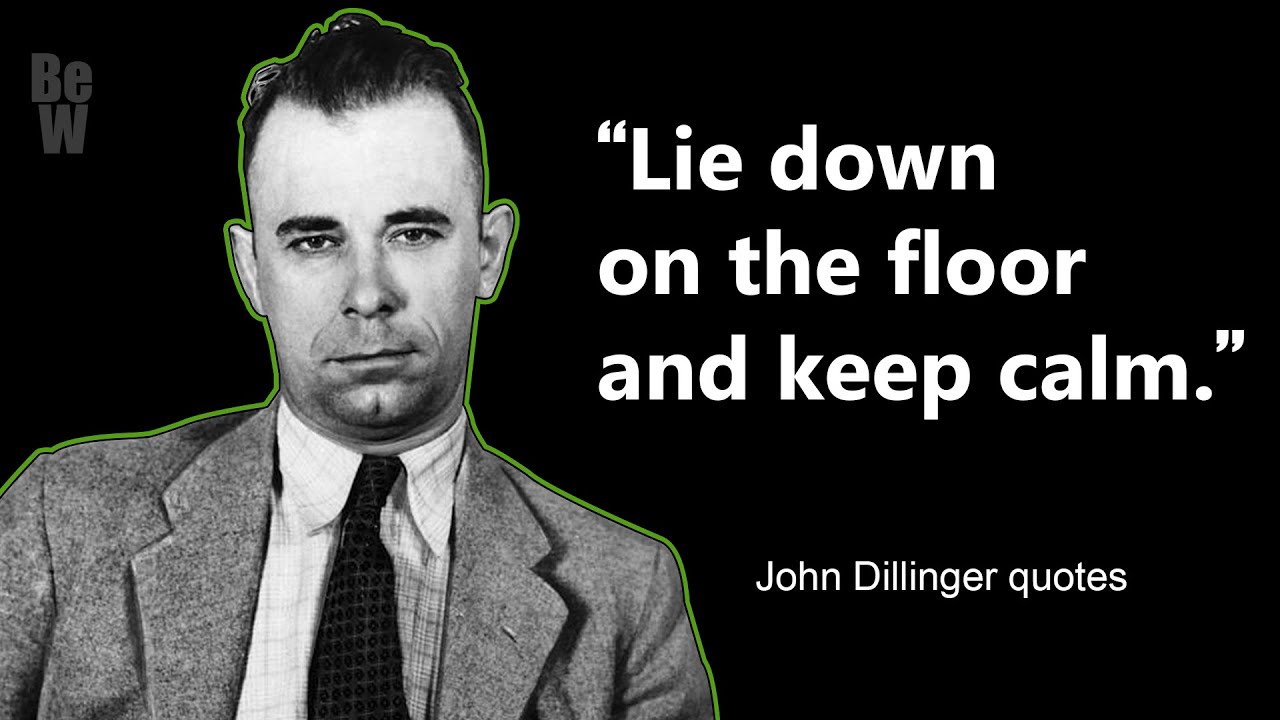 John Dillinger | Quotes from the great American gangster.