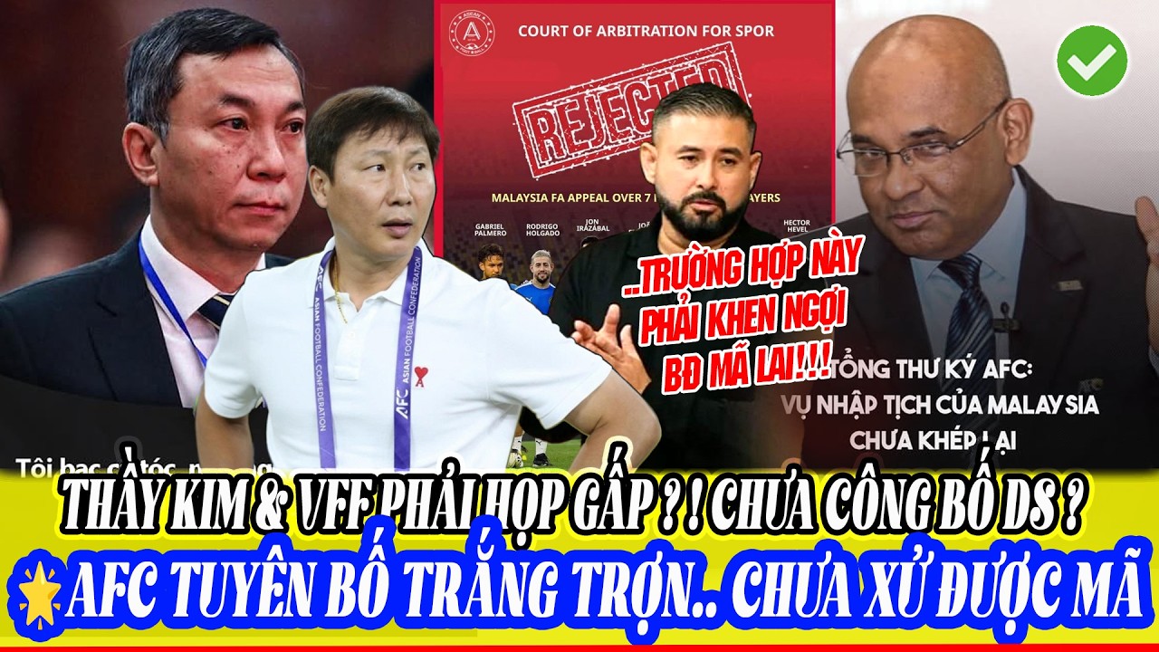 🔥ĐT VIỆT NAM & HLV KIM SỐC NẶNG VÌ  AFC TRẮNG TRỢ TUYÊN BỐ CHƯA XỬ THUA MALAYSIA VÌ LÝ DO..TẠI FIFA