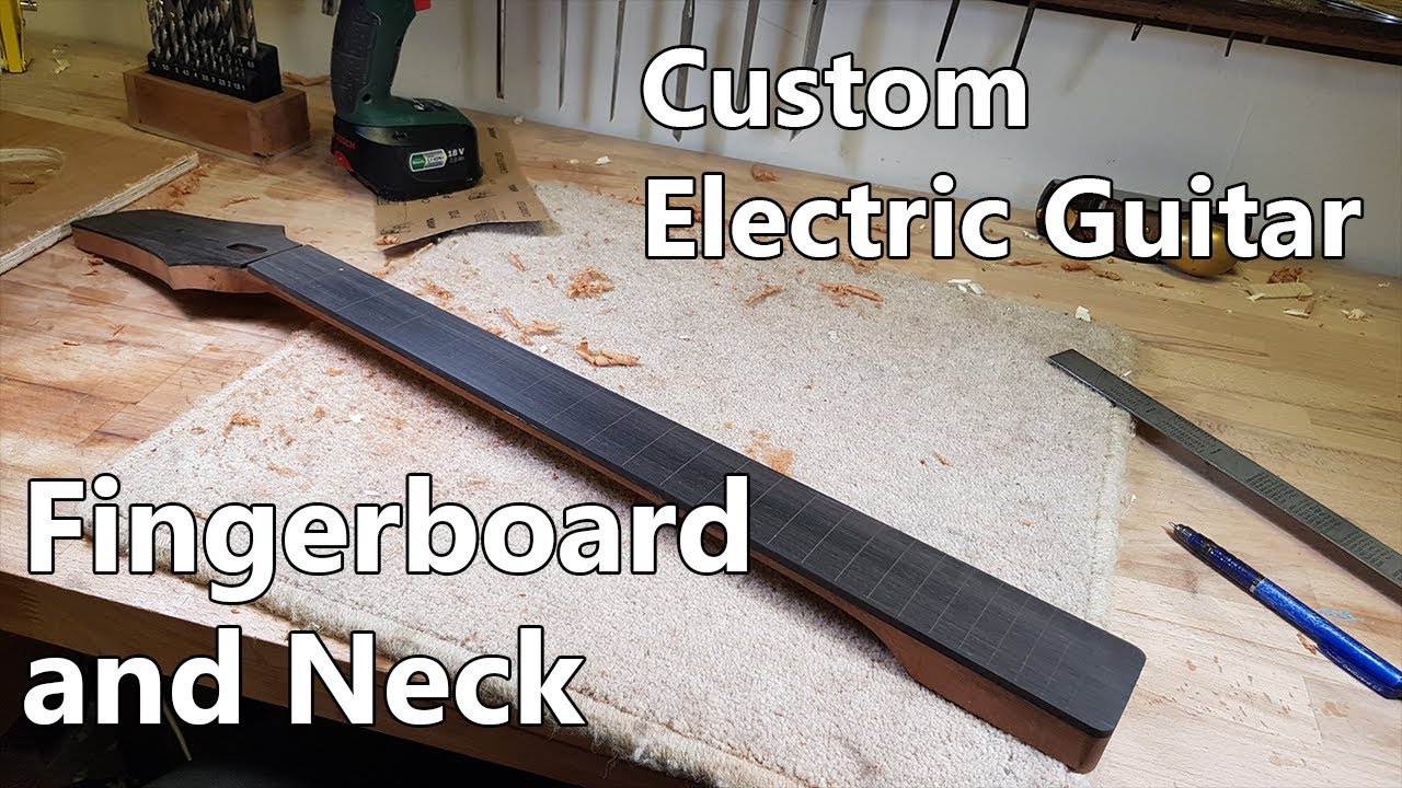 Making a Custom Electric Guitar: 3 - Fingerboard and Neck