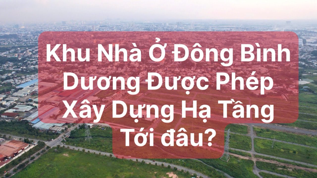 Dự Án Đông Bình Dương Dĩ An Thông Tin Mới Nhất Đã Có Giấy Phép Xây Dựng Hạ Tầng Kĩ Thuật