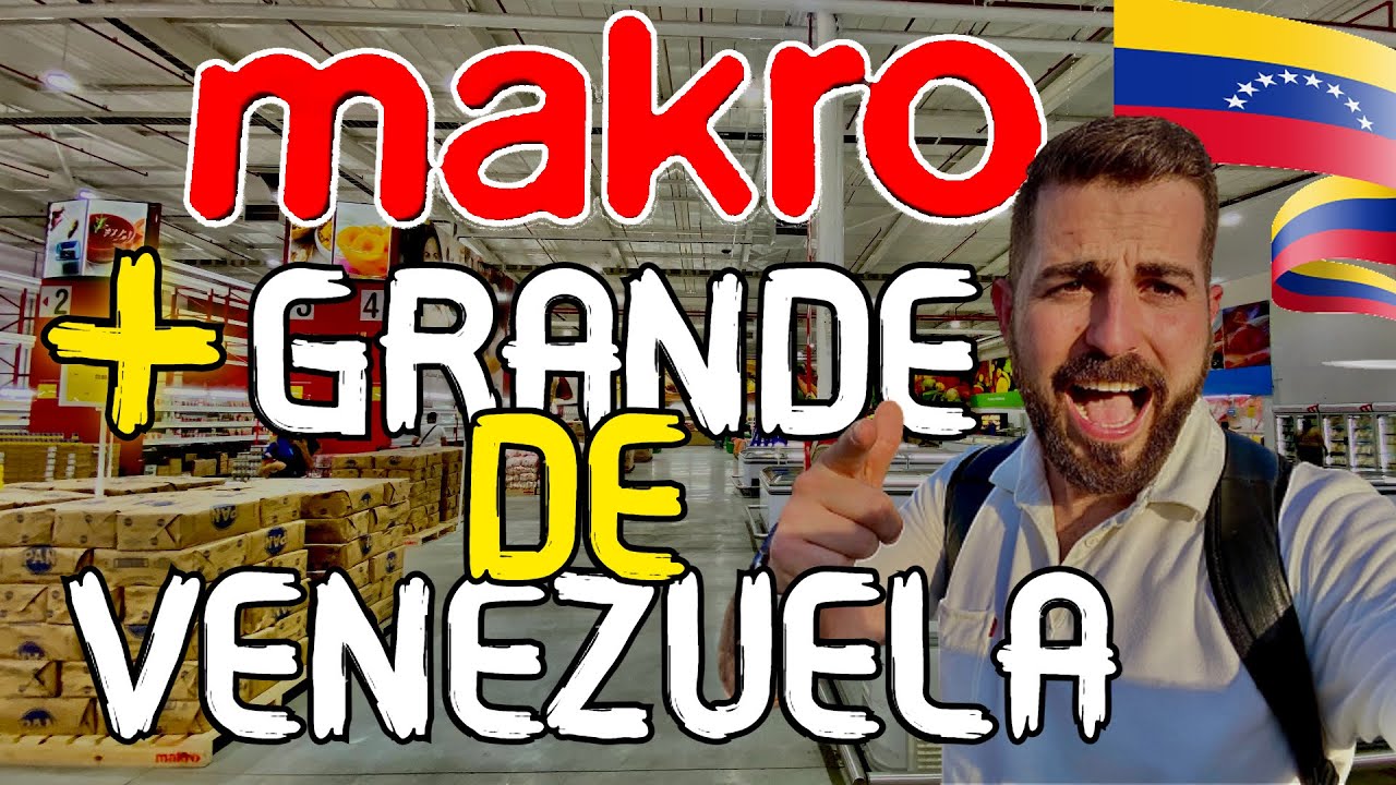 MAKRO - El SUPERMERCADO más GRANDE de VENEZUELA