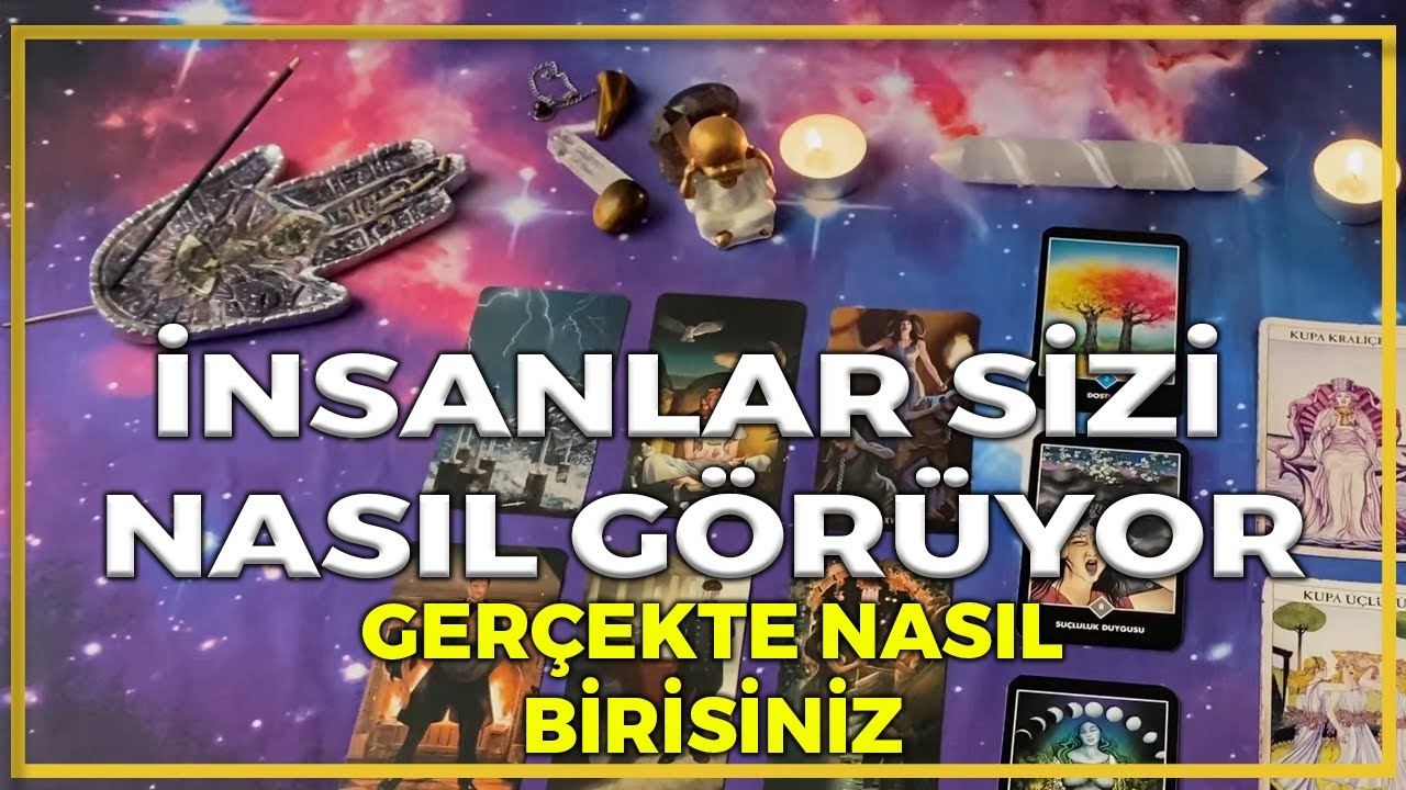 İnsanlar Sizi Nasıl Görüyor Gerçekte Nasıl Birisiniz | Tarot yorumu🔮