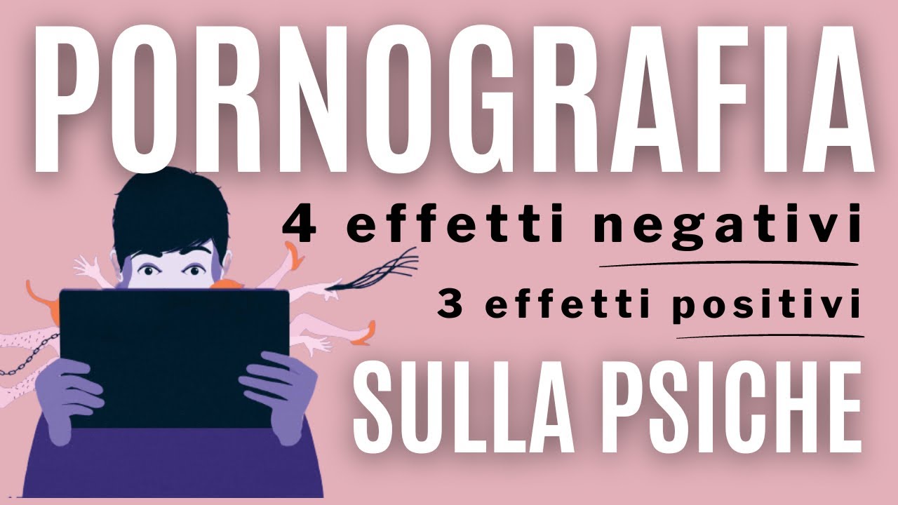Gli effetti negativi e positivi della pornografia sulla Psiche