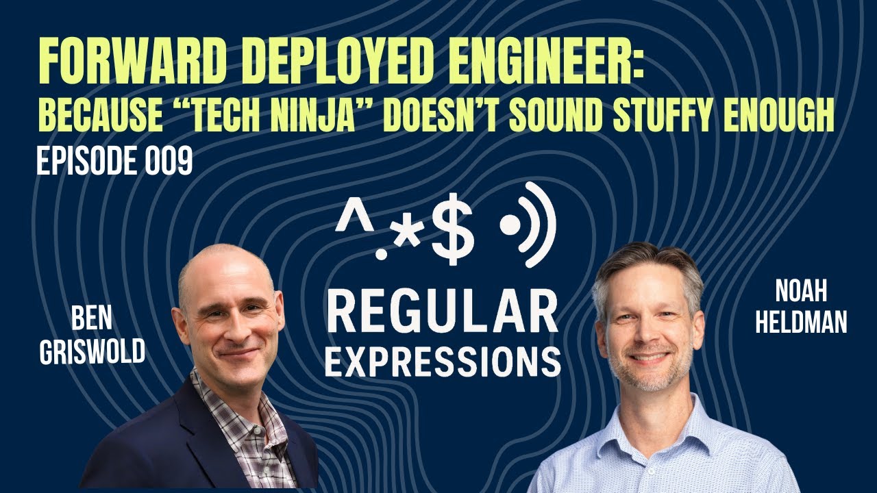 Episode 9: Forward Deployed Engineer: Because “Tech Ninja” Doesn’t Sound Stuffy Enough