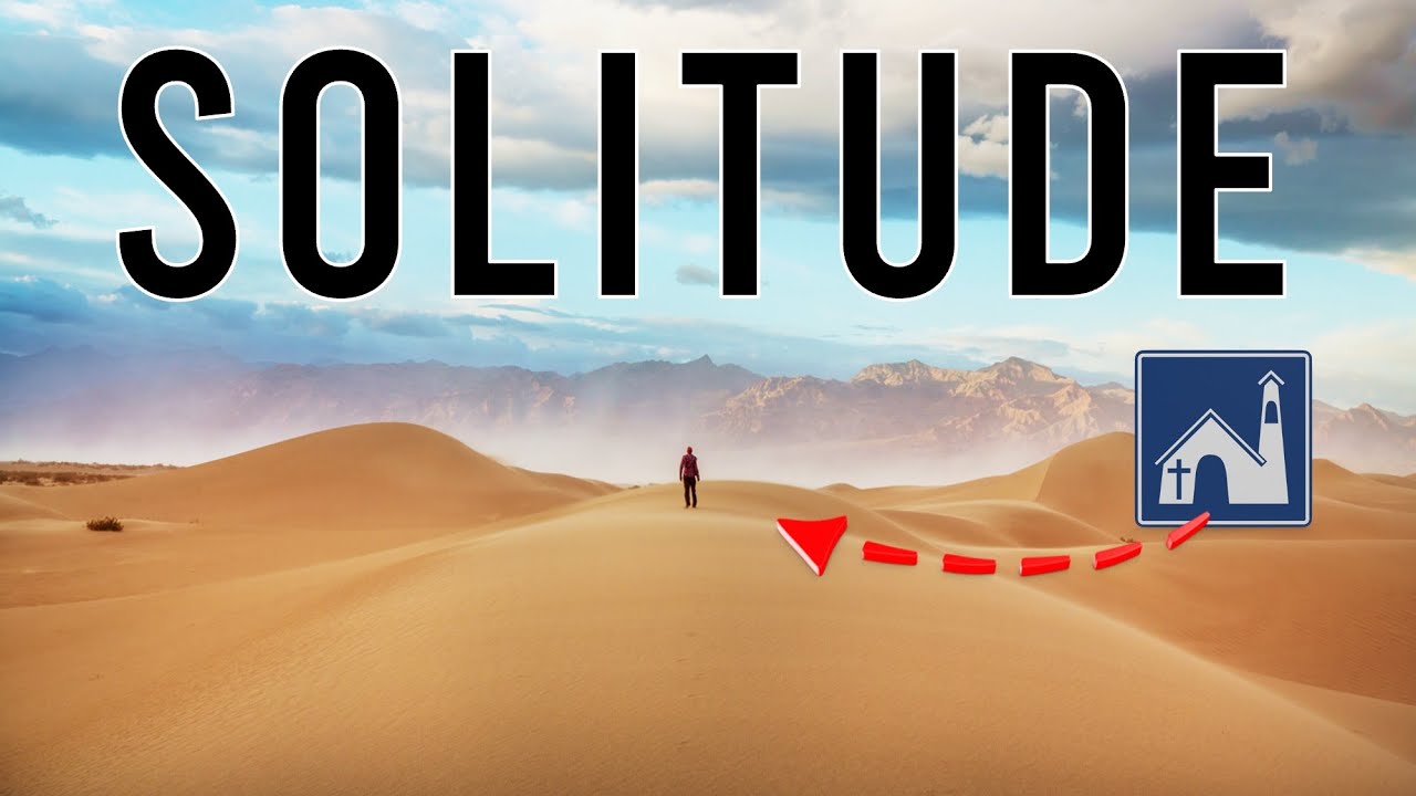 J'ai quitté les églises : LA SOLITUDE