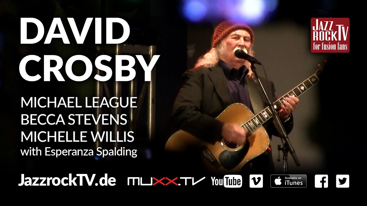 DAVID CROSBY with Michael League, Becca Stevens & Michelle Willis (with Esperanza Spalding)