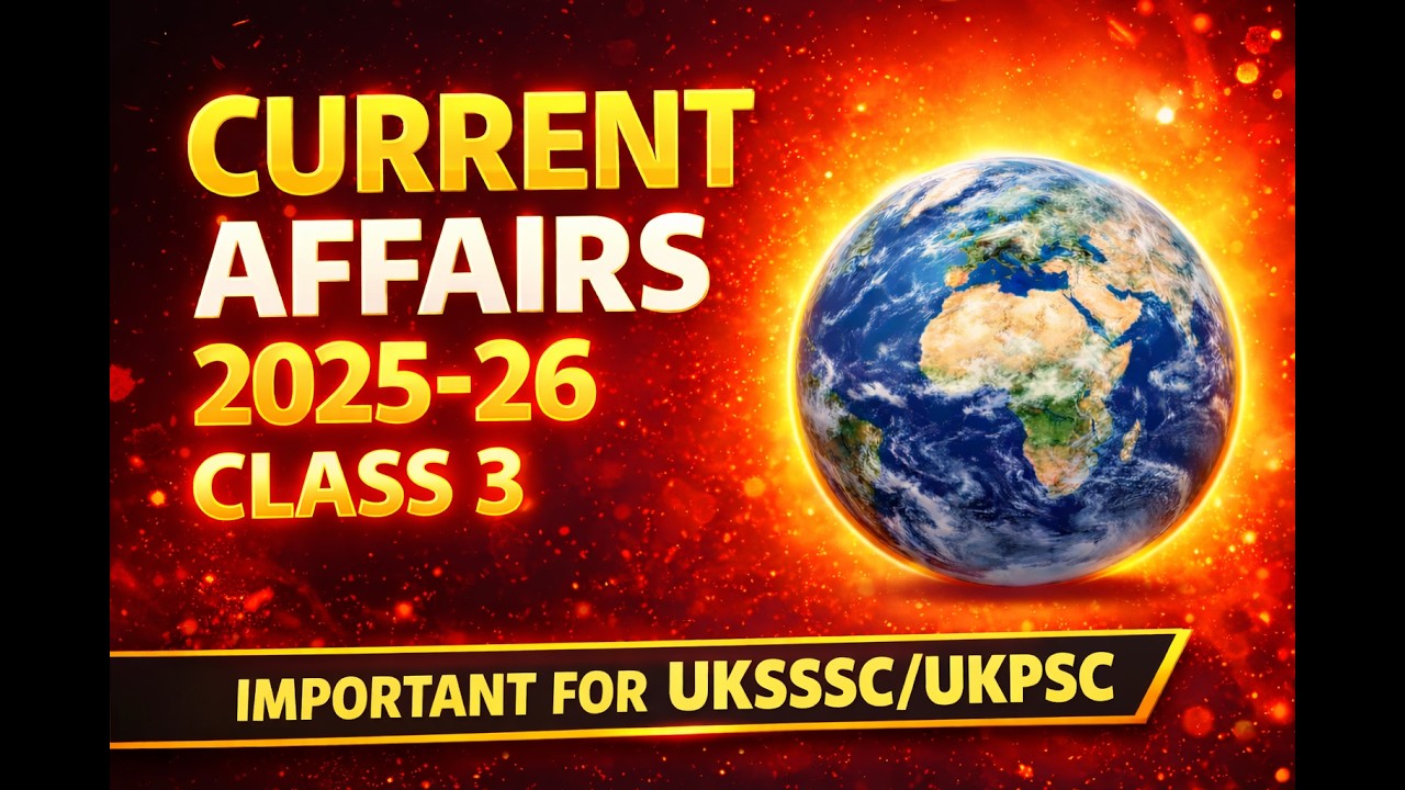 Uttarakhand Current Affairs 2025-26 | Class 3 | Special for UKSSSC/UKPSC Exams