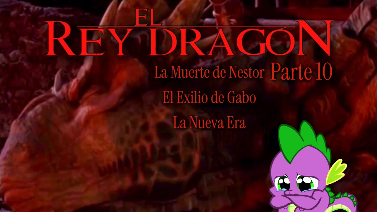 El Rey Dragón - Parte 10 / La Muerte de Nestor / El Exilio de Gabo / La Nueva Era
