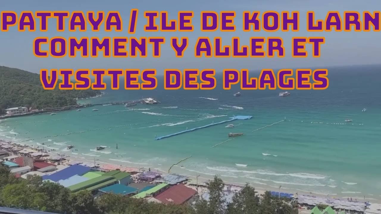 PATTAYA / KOH LARN comment y aller et visites des plages.