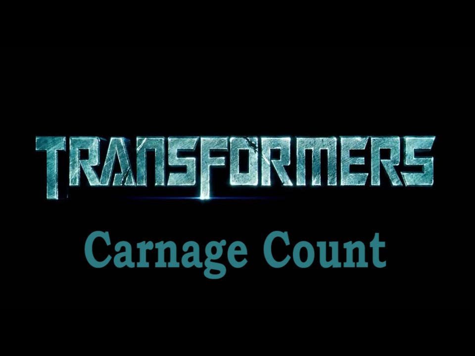 Transformers (2007) Carnage Count