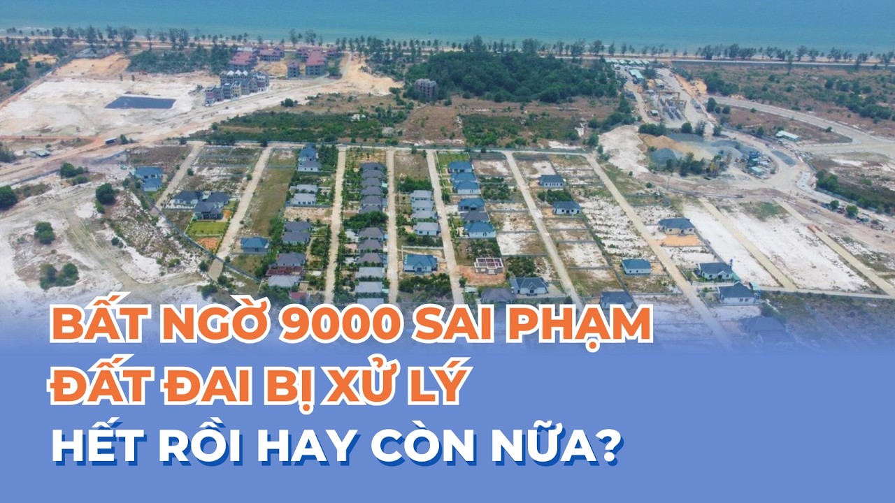 ĐIỂM TIN 14/03: BẤT NGỜ 9000 SAI PHẠM ĐẤT ĐAI BỊ XỬ LÝ - HẾT RỒI HAY CÒN NỮA? | BÁO NHÀ