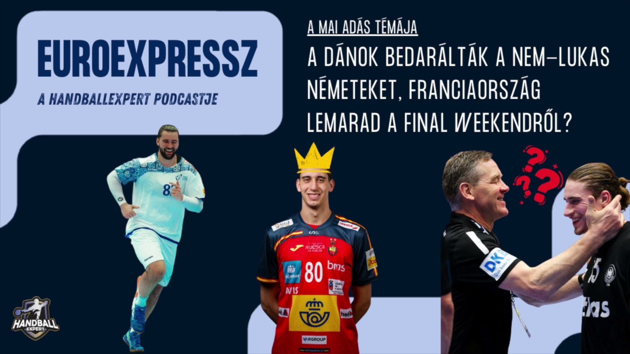 EuroExpressz 13: A dánok bedarálták a nem Lukas németeket, Franciaország lemarad a Final Weeken