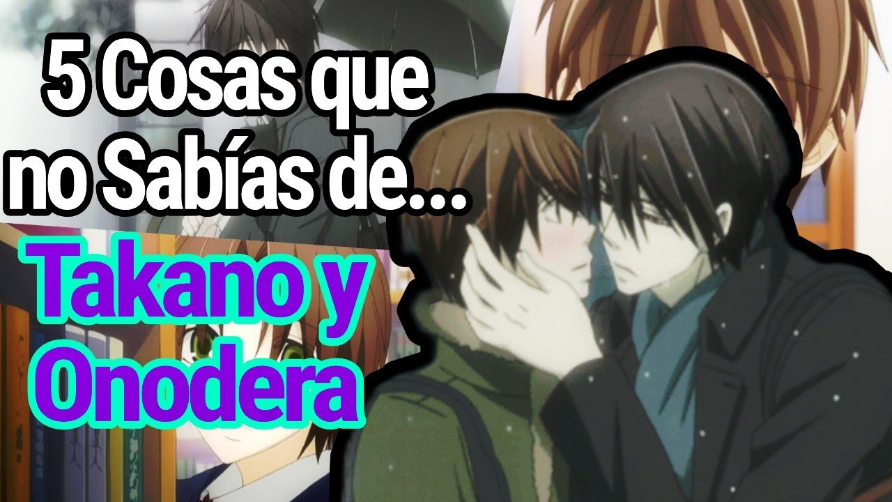 5 COSAS QUE NO SABÍAS DE Takano y Onodera de Sekaiichi hatsukoi!!