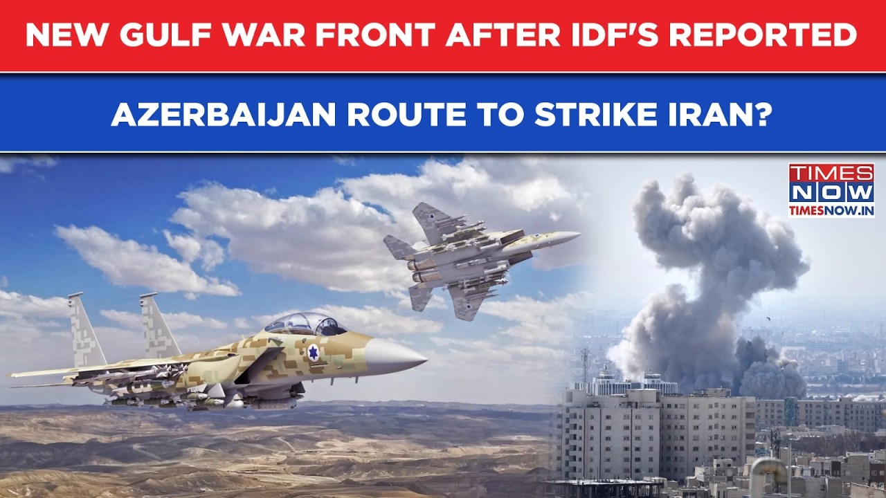 New Gulf War Front Opens After IDF's Reported Azerbaijan Route To Strike Iran Amid Beirut Mayhem?