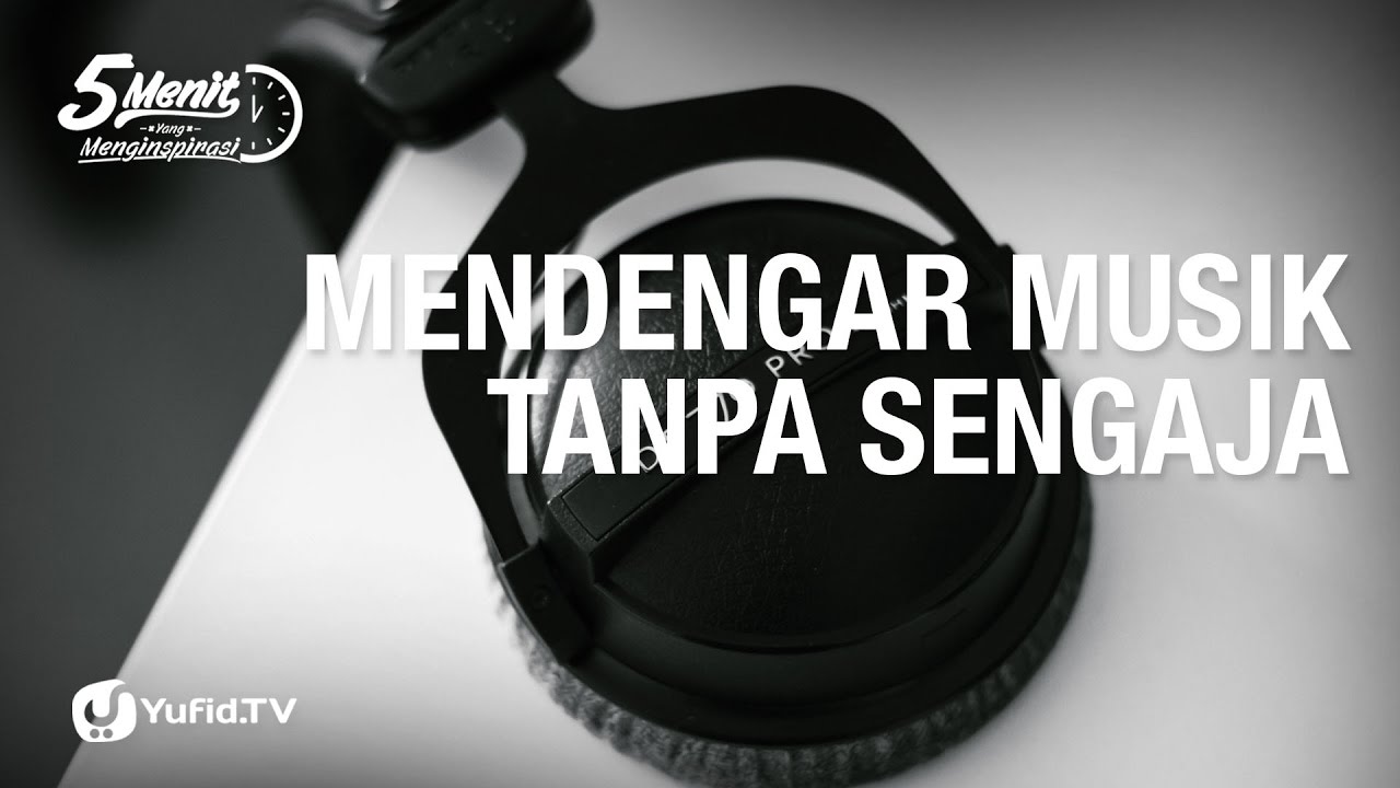 Mendengar Musik Tanpa Sengaja - 5 Menit yang Menginspirasi