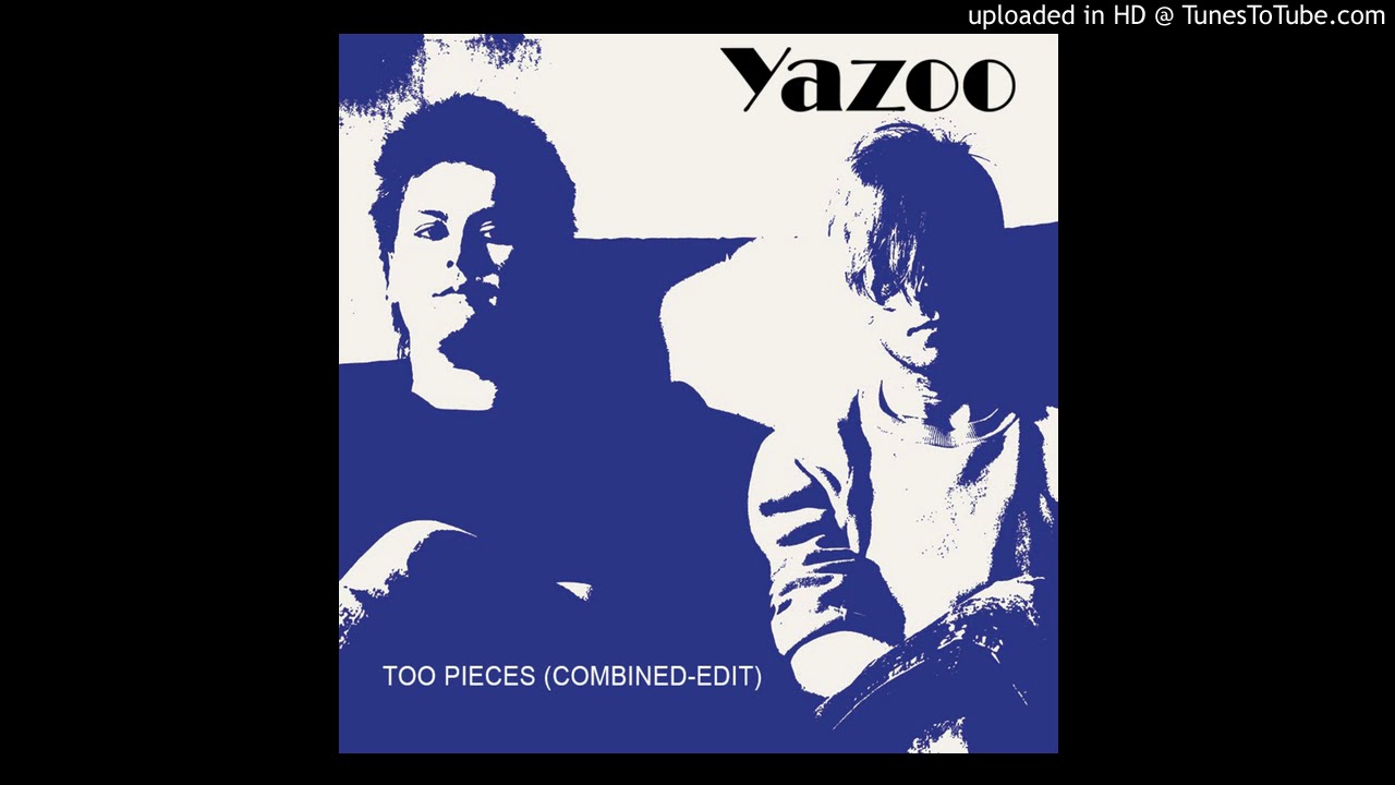 Yazoo - Too Pieces (Combined Edit)