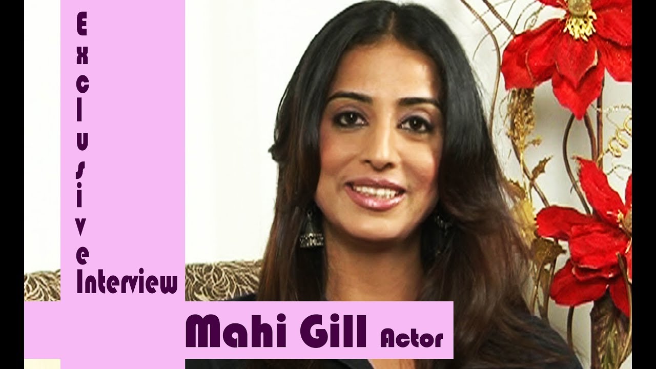 Exclusive Interview With Punjabi Icon - Actress Mahi Gill