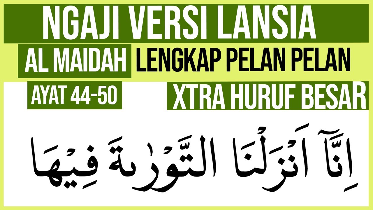 KHUSUS LANSIA BELAJAR NGAJI SURAH AL MAIDAH AYAT 44-50 HURUF EXTRA BESAR DAN PELAN PELAN