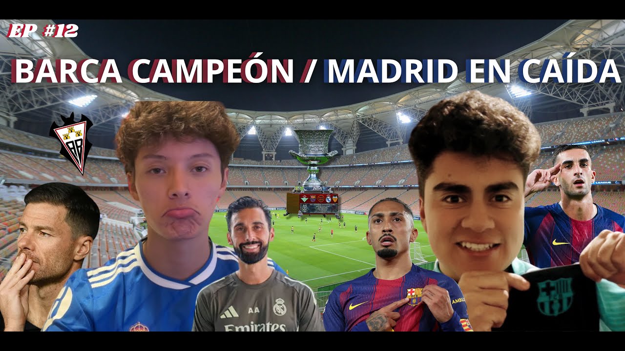 ECHANDO BOLA EP #12 - BARCA CAMPEÓN DE SUPERCOPA / MADRID EN CAÍDA Y XABI OUT