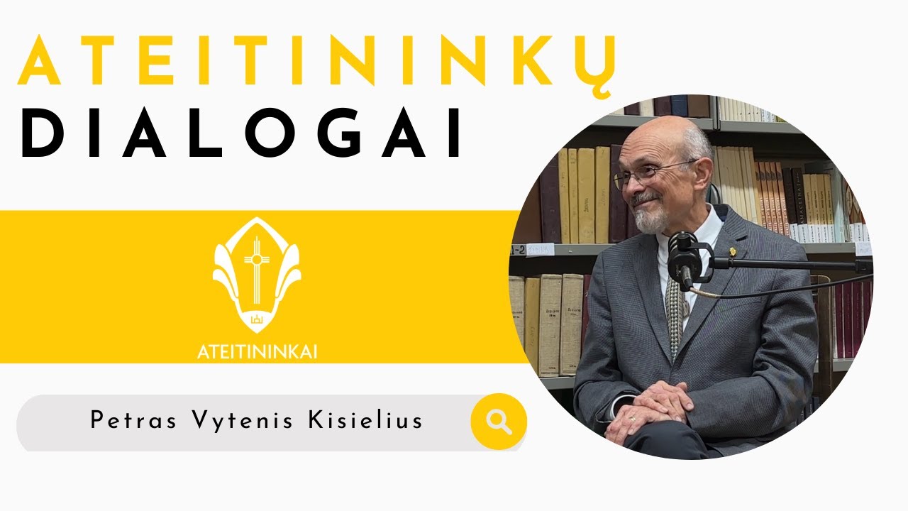 ATEITININKŲ DIALOGAI | Petras Vytenis Kisielius