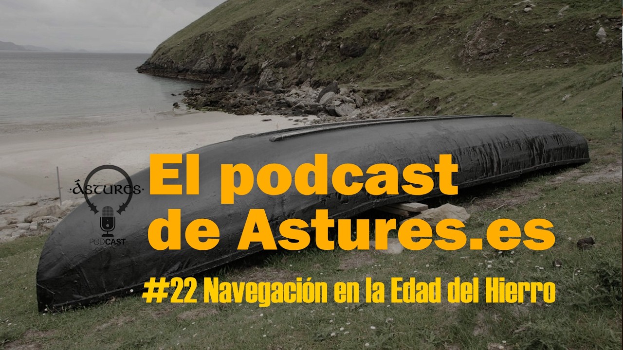 Episodio 22: Navegación en la costa atlántica europea en la Edad del Hierro #astures #navegación