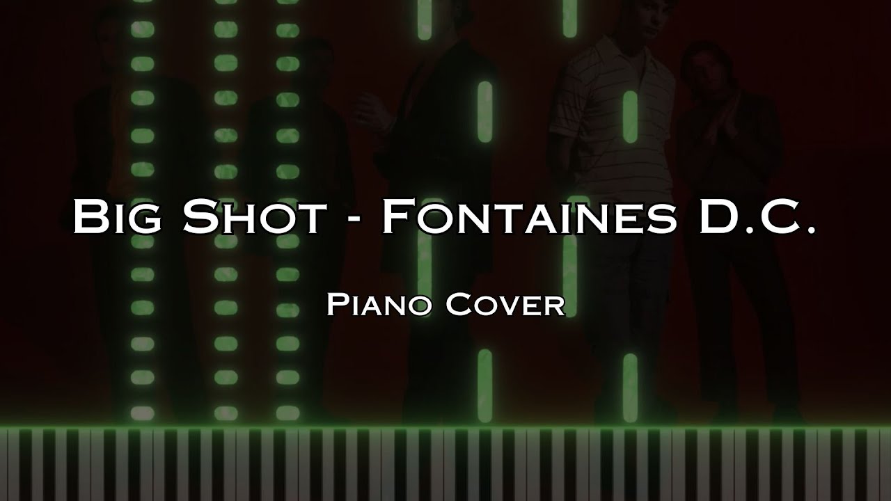 Big Shot - Fontaines D.C (Piano Cover)