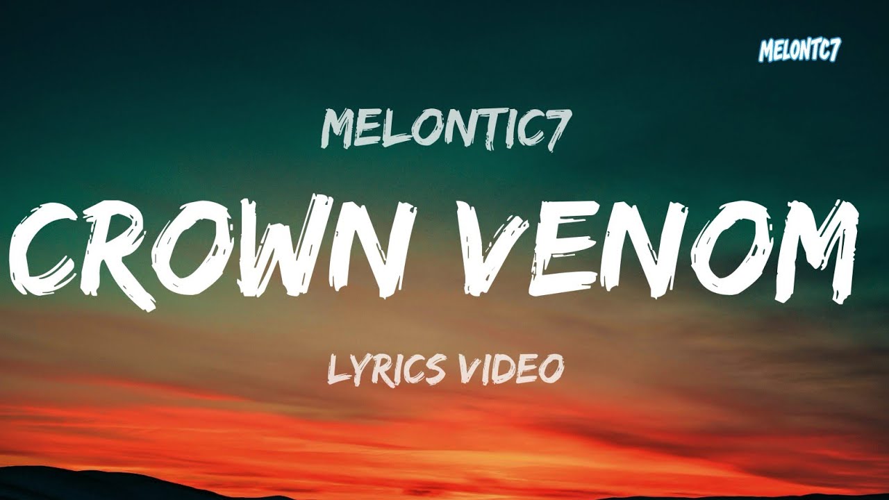 Crown Venom - Melontic7 (Lyrics Video)