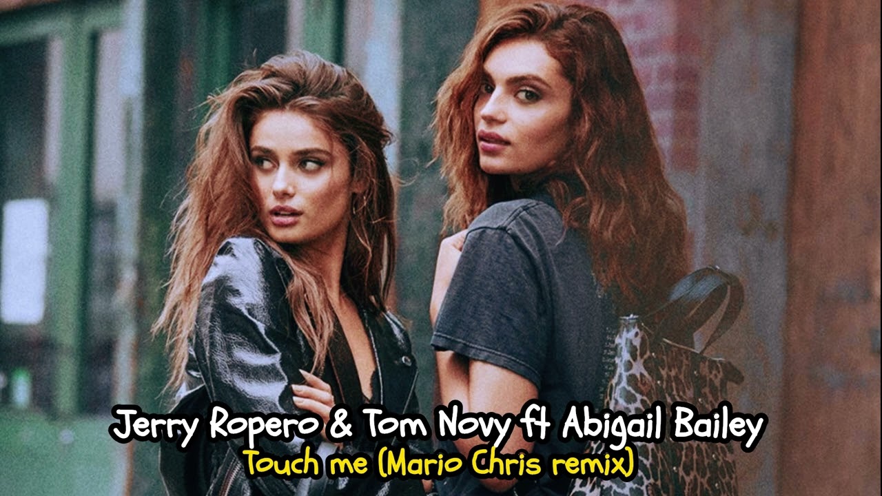 TOM & JERRY ft Abigail Bailey - Touch Me (Mario Chris Remix)