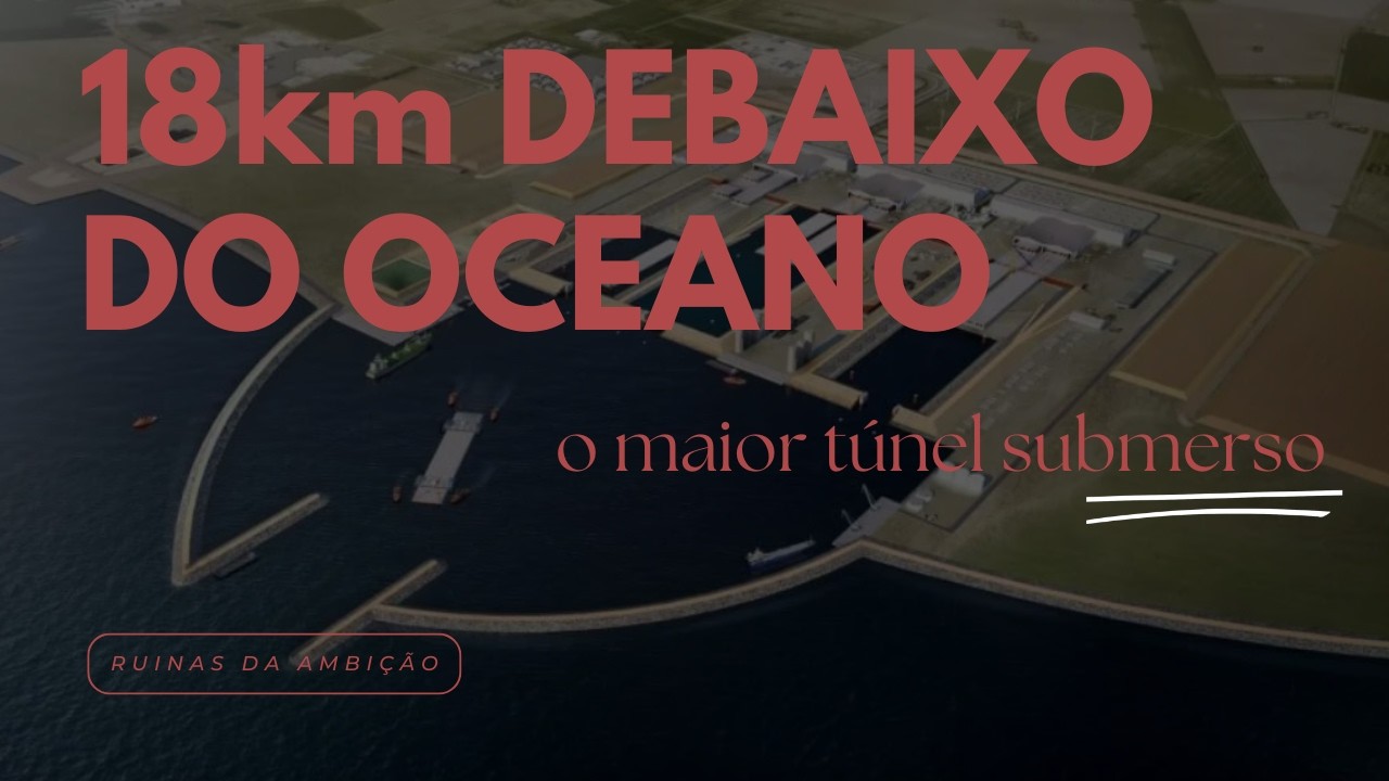 O Maior Túnel Submarino do Mundo Está Sendo Construído - €7,4 Bilhões Sob o Mar