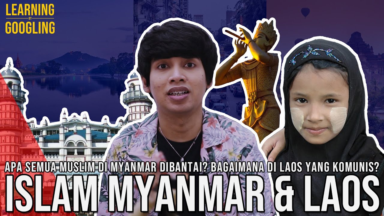 Biksu Myanmar Tampung Pengungsi Muslim? Islam di Myanmar & Laos | Learning By Googling #64