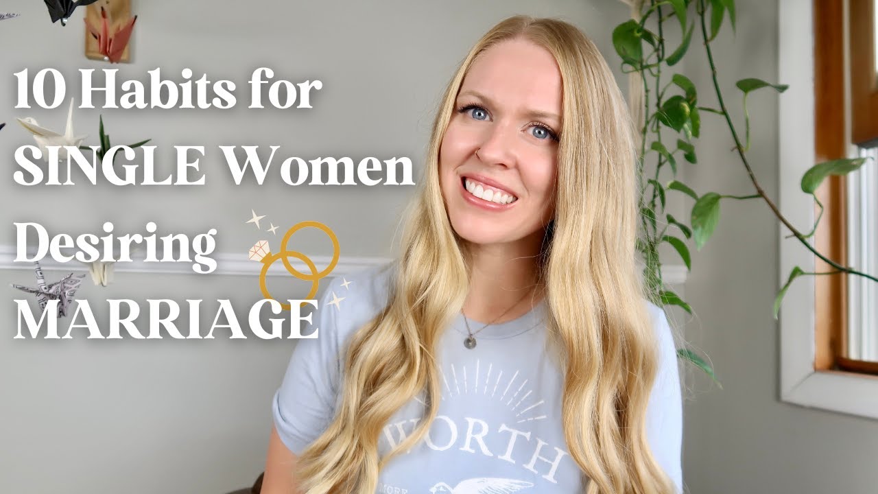 10 Habits for the Single Woman Desiring Marriage