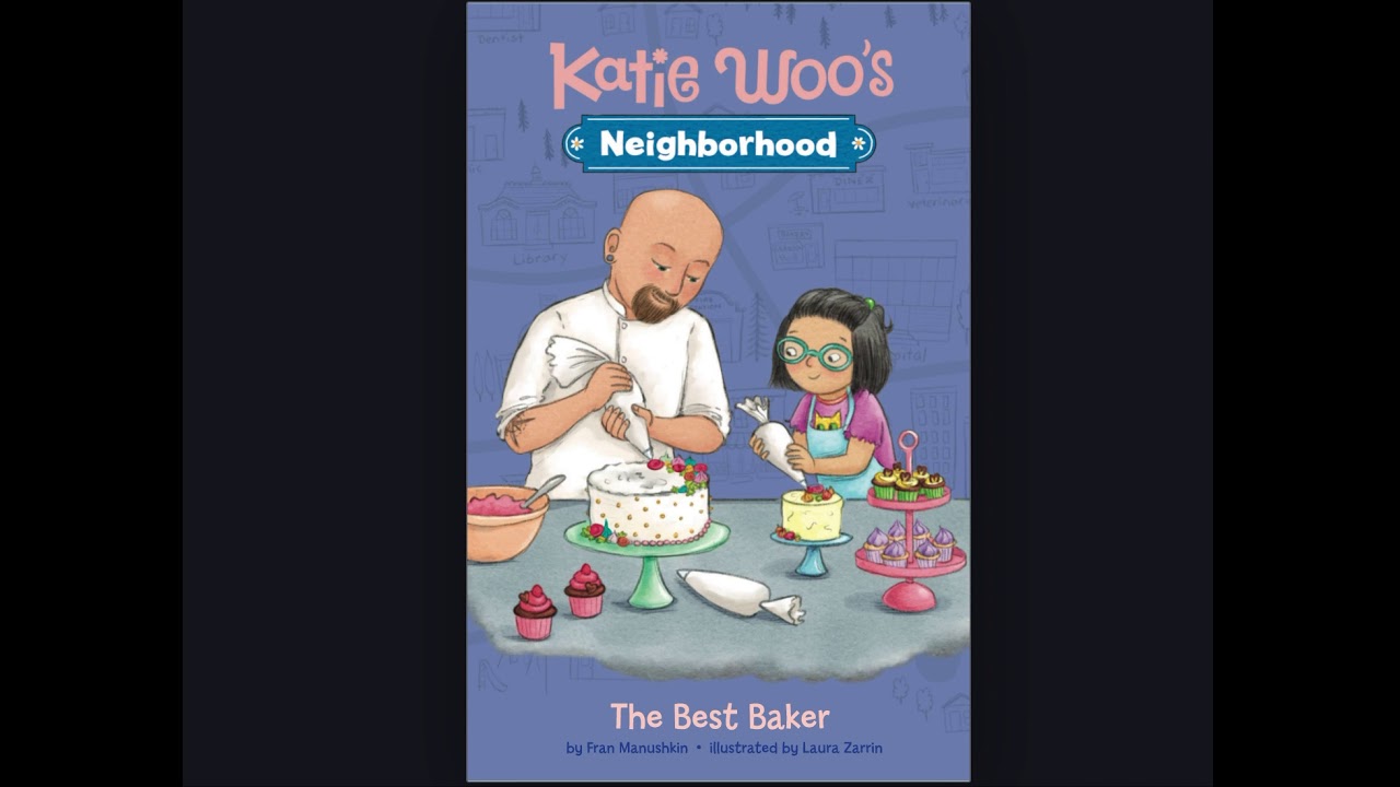 Katie Woo’s Neighborhood The Best Baker READ ALOUD 2.4 530L by Ms. Dyo АНГЛИЙСКИЙ ДЛЯ ДЕТЕЙ