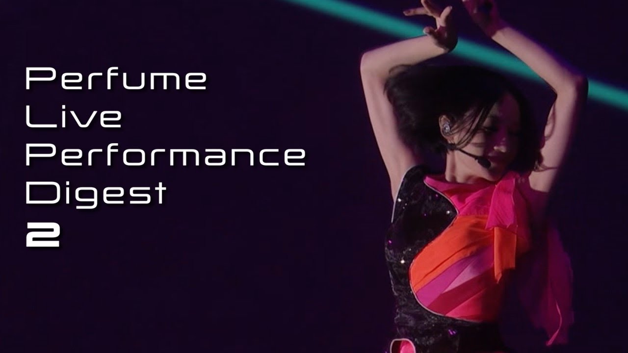 Perfume Live Performance Digest 02