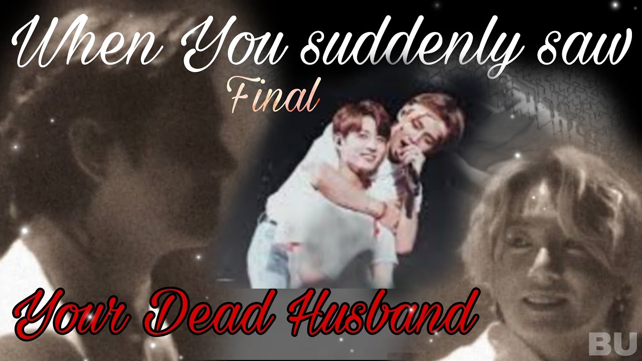 [Taekook oneshot ff]When You Suddenly saw Your Dead Husband Final #taekook #toptae