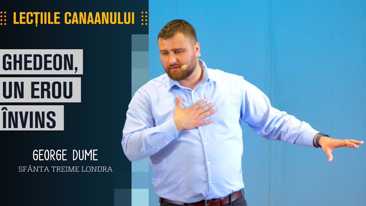 GHEDEON, UN EROU ÎNVINS • George Dume • Biserica Sfânta Treime Londra • 2022