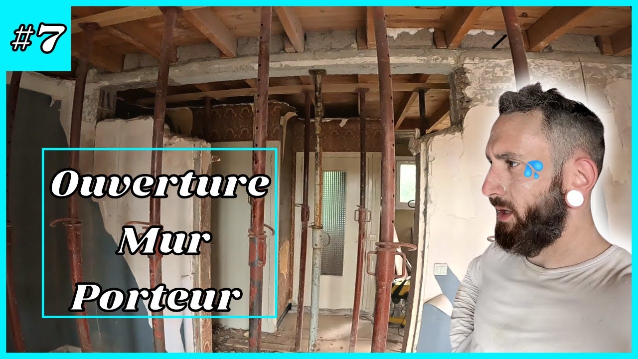 Créer une Ouverture dans un Mur Porteur - #07 Rénovation Maison