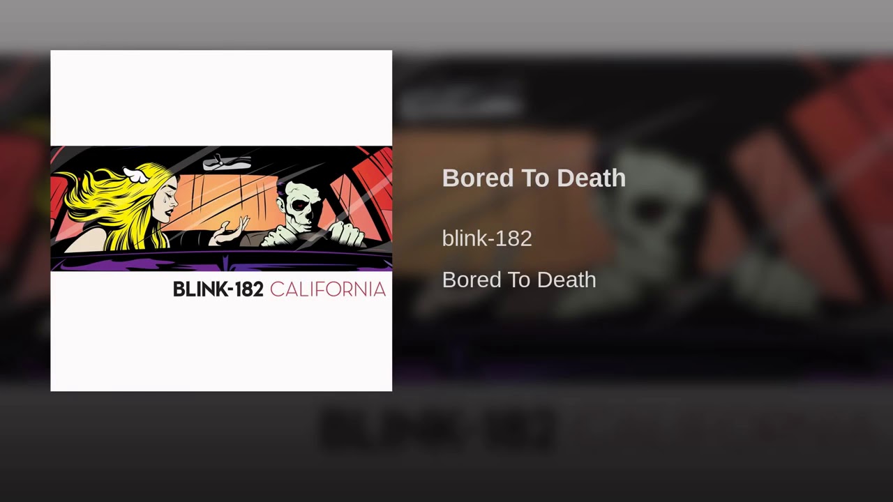 Bored To Death- Blink 182