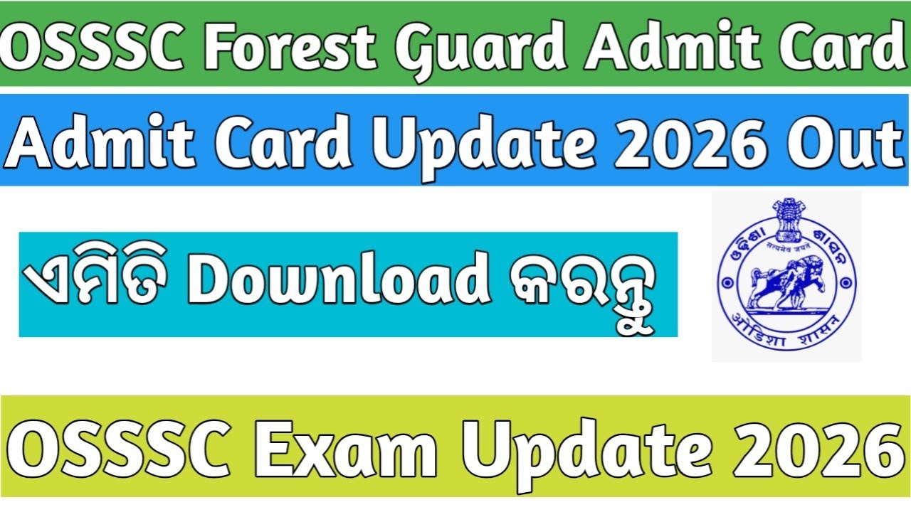 Osssc Forest Guard Admit Card Update | OSSSC Forest Guard Forester Excise Constable Admit Card 2026