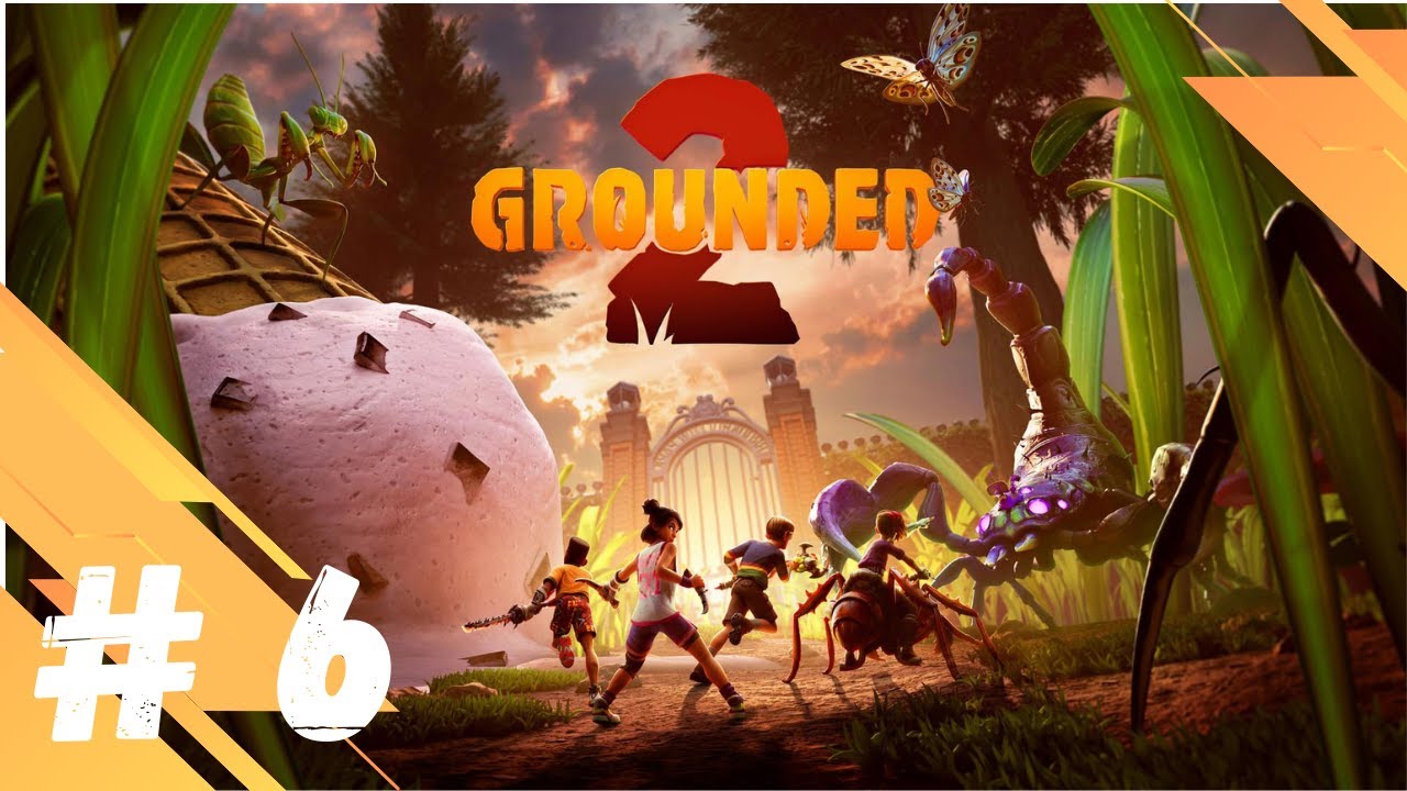 Grounded 2 #6 Les attaques de l'O R C