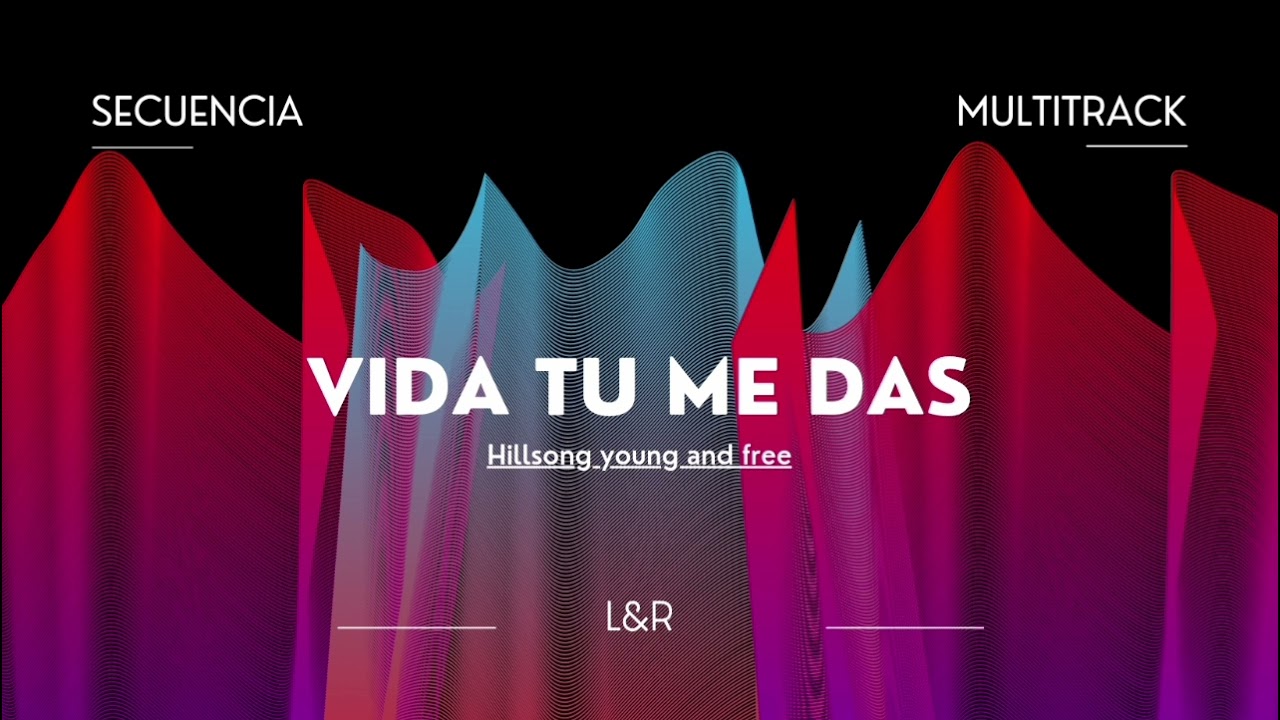 Vida tu me das - Hillsong young and free (Secuencia L y R - Multitrack)