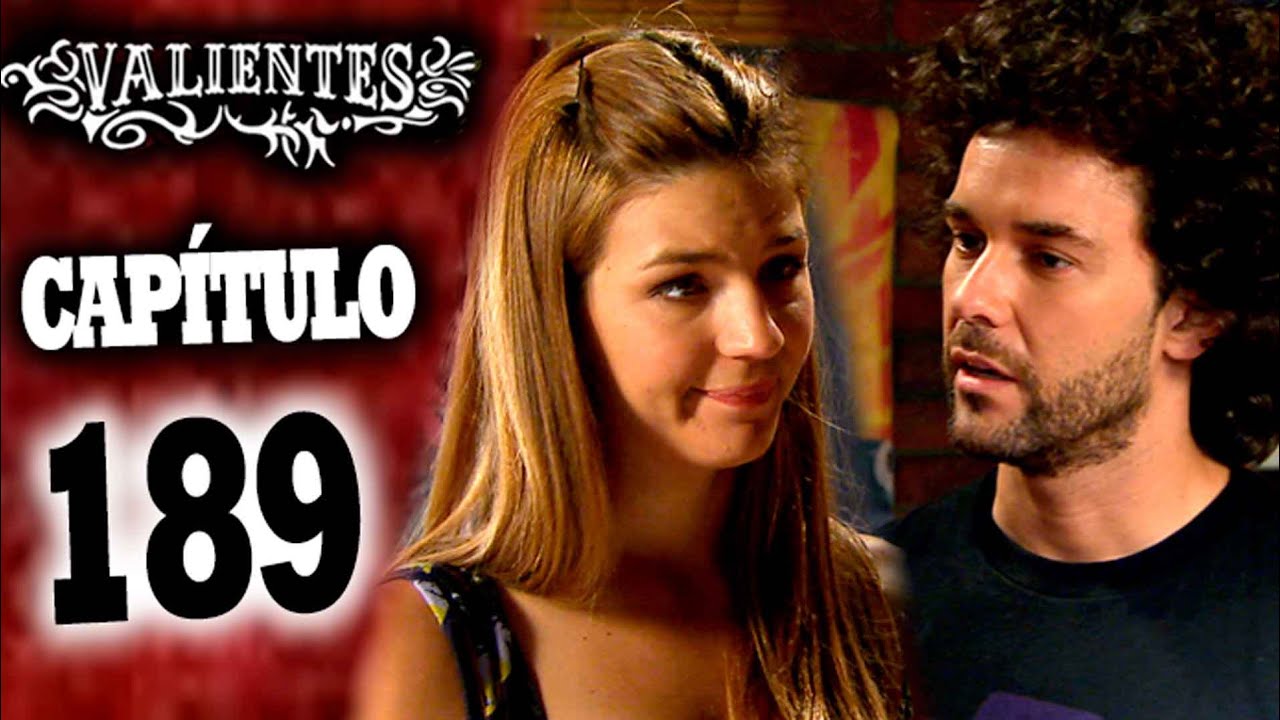 VALIENTES - Capítulo 189 - ALTA DEFINICIÓN