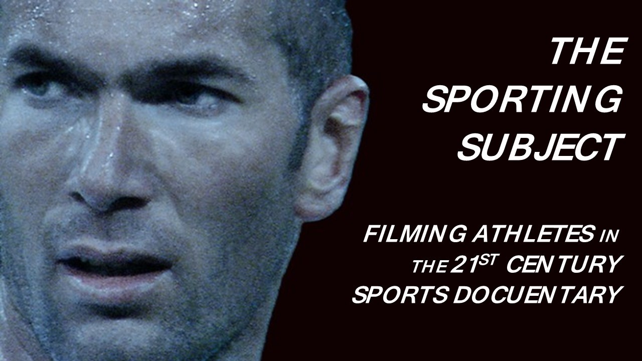 The Sporting Subject - Filming Athletes in the 21st Century Sports Documentary