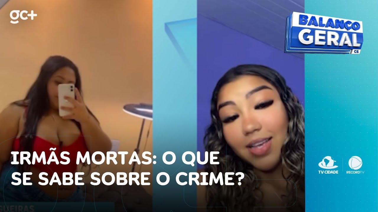 Irmãs mortas: o que se sabe sobre o crime? | Balanço Geral CE