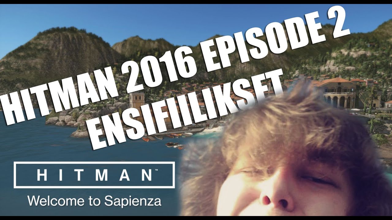 (HITMAN 2016) FOKKTORIN EPISODE 2: SAPIENZA- ENSIFIILIKSET!