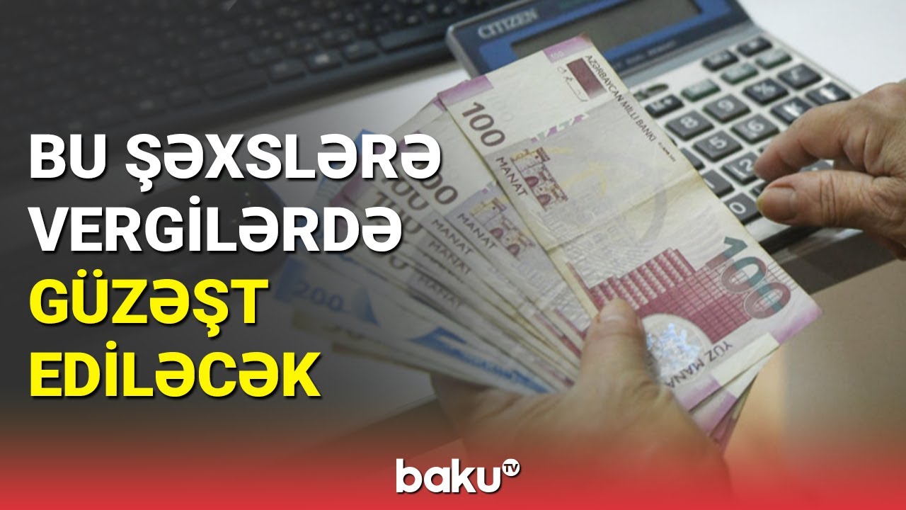 Əhali daha az vergi ödəyəcək: kimlərə güzəşt ediləcək?