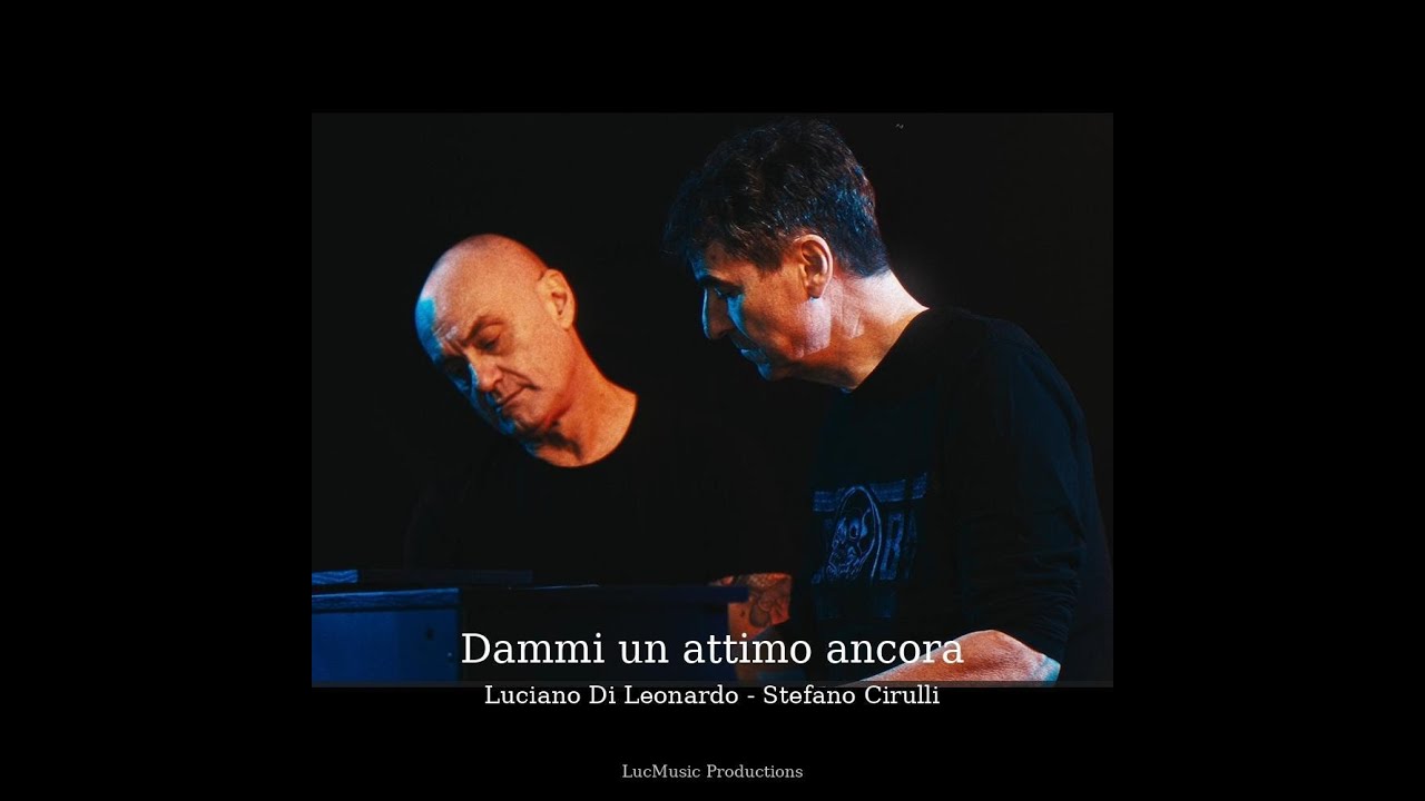 Dammi un attimo ancora - Luciano Di Leonardo & Stefano Cirulli | Brano inedito 2025 (Official Video)