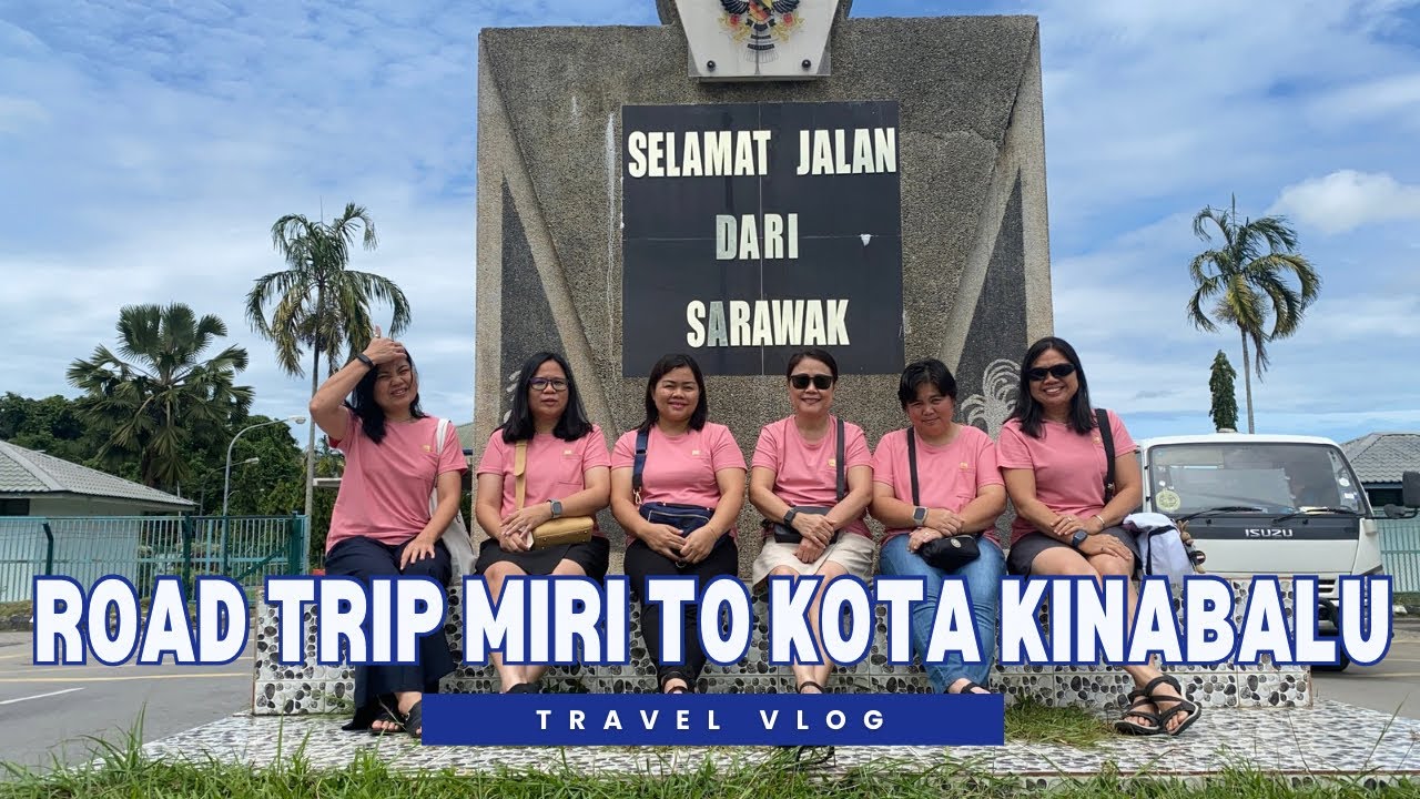 ROAD TRIP FROM MIRI TO KOTA KINABALU