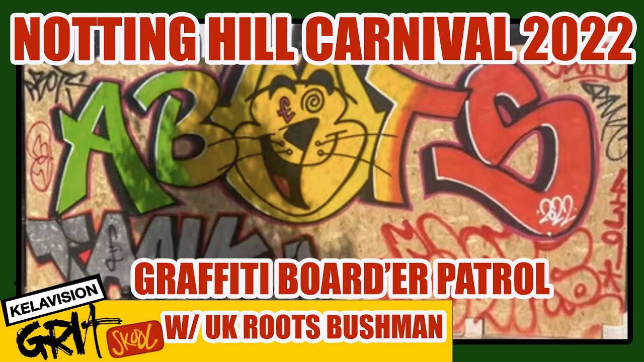 NOTTINGHILL CARNIVAL 2022 GRAFFITI WALK - ( KELAVISION GRIT SCHOOL BOARD'ER PATROL)