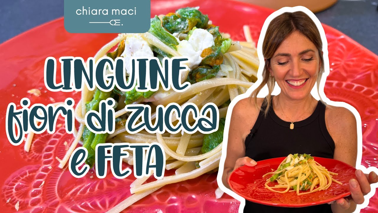 Linguine fiori di zucca e feta - Chiara Maci
